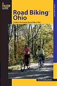 Road Biking(TM) Ohio: A Guide To The States Best Bike Rides (Paperback)