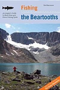 Fishing the Beartooths: An Anglers Guide To More Than 400 Prime Fishing Spots (Paperback, 2)