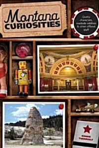 Montana Curiosities: Quirky Characters, Roadside Oddities & Other Offbeat Stuff (Paperback)