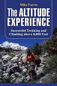 Altitude Experience: Successful Trekking and Climbing Above 8,000 Feet (Paperback)