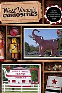 West Virginia Curiosities: Quirky Characters, Roadside Oddities & Other Offbeat Stuff (Paperback)