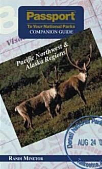 Passport to Your National Parks Companion Guide Pacific Northwest & Alaska Regions (Paperback, 1st)