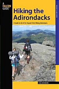 Falcon Guide Hiking the Adirondacks: A Guide to 42 of the Best Hiking Adventures in New Yorks Adirondacks (Paperback)