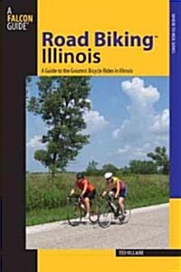 Road Biking(tm) Illinois: A Guide to the States Best Bike Rides (Paperback)