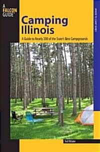 Camping Illinois: A Comprehensive Guide to the States Best Campgrounds (Paperback)