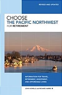 Choose the Pacific Northwest for Retirement (Paperback, 3rd, Revised, Updated)