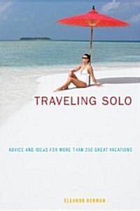 Traveling Solo: Advice and Ideas for More Than 250 Great Vacations (Paperback, 6)