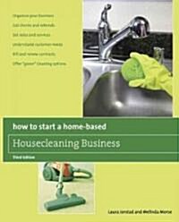 How to Start a Home-Based Housecleaning Business: * Organize Your Business * Get Clients and Referrals * Set Rates and Services * Understand Customer (Paperback, 3)
