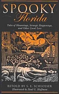 Spooky Florida: Tales of Hauntings, Strange Happenings, and Other Local Lore (Paperback)