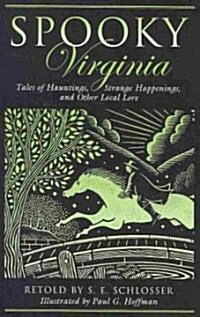 Spooky Virginia: Tales of Hauntings, Strange Happenings, and Other Local Lore (Paperback)