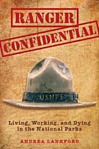 Ranger Confidential: Living, Working, and Dying in the National Parks (Paperback)