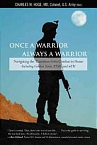 [중고] Once a Warrior, Always a Warrior: Navigating the Transition from Combat to Home--Including Combat Stress, PTSD, and mTBI (Paperback)