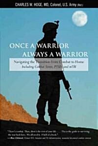 [중고] Once a Warrior--Always a Warrior: Navigating the Transition from Combat to Home--Including Combat Stress, Ptsd, and Mtbi (Paperback)