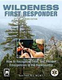 Wilderness First Responder: How to Recognize, Treat, and Prevent Emergencies in the Backcountry (Paperback, 3)