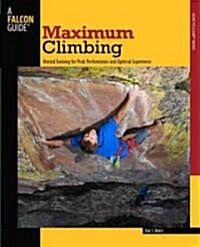 Maximum Climbing: Mental Training For Peak Performance And Optimal Experience (Paperback)