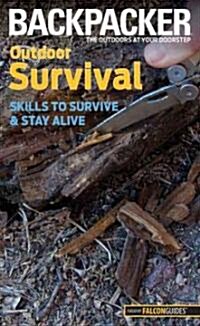 Outdoor Survival: Skills to Survive and Stay Alive (Paperback)