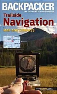 Backpacker Trailside Navigation: Map and Compass (Paperback)