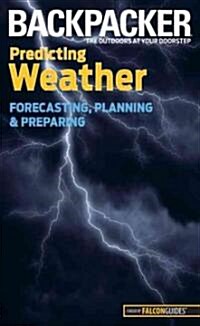 Backpacker Predicting Weather: Forecasting, Planning, and Preparing (Paperback)