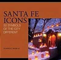 Santa Fe Icons: 50 Symbols of the City Different (Hardcover)