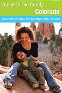 Fun with the Family Colorado: Hundreds Of Ideas For Day Trips With The Kids (Paperback, 7)