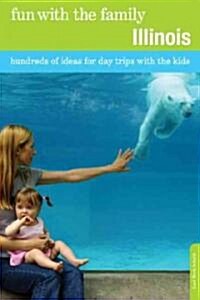 Fun with the Family Illinois: Hundreds of Ideas for Day Trips with the Kids (Paperback, 7)