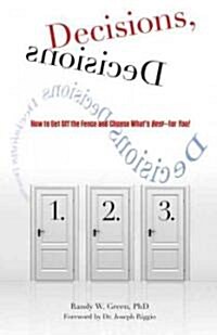 Decisions, Decisions: How to Get Off the Fence and Choose Whats Best--For You! (Paperback)