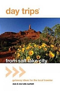 Day Trips(R) from Salt Lake City: Getaway Ideas For The Local Traveler (Paperback)