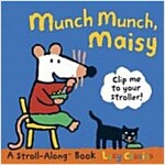 Munch Munch, Maisy: Clip Me to Your Stroller! [With Stroller Clip] (Board Books)