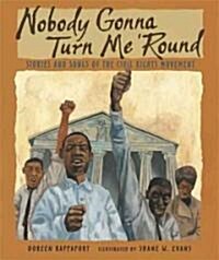 Nobody Gonna Turn Me Round: Stories and Songs of the Civil Rights Movement (Paperback)