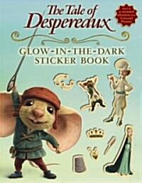 The Tale of Despereaux Movie Tie-In: Glow-In-The-Dark Sticker Book [With Stickers] (Paperback)
