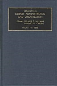 Advances in Library Administration and Organization, Volume 14 (Hardcover)