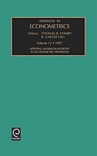 Applying Maximum Entropy to Econometric Problems (Hardcover)
