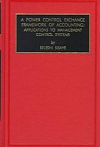 Power Control Exchange Framework of Accounting: Applications to Management Control Systems (Hardcover)