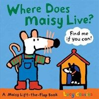 Where does Maisy live? : a maisy lift-the-flap book. [3] 