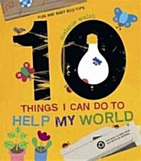 10 Things I Can Do to Help My World: Fun and Easy Eco-Tips (Hardcover)