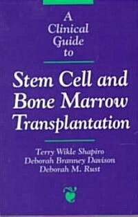 A Clinical Guide to Stem Cell and Bone Marrow Transplantation (Paperback)