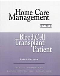 Homecare Management of the Blood Cell Transplant Patient (Paperback, 3rd, Subsequent)