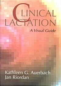 Clinical Lactation: A Visual Guide (Paperback)