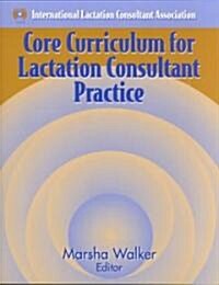 Core Curriculum for Lactation Consultant Practice (Paperback)