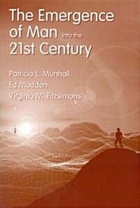 The Emergence of Man Into the 21st Century (Paperback)