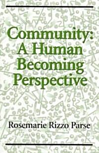 Community: A Human Becoming Perspective: A Human Becoming Perspective (Paperback)