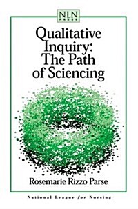 Qualitative Inquiry: The Path of Sciencing (Paperback)