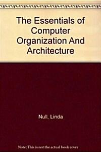 The Essentials of Computer Organization And Architecture (Hardcover, PCK)