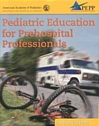 Pediatric Education For Pre Hospital Professionals (Paperback, 2nd)