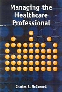 Managing the Health Care Professional (Paperback, 252)