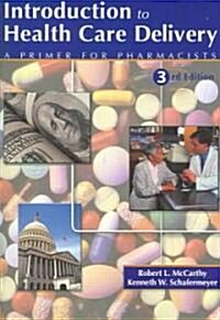 Introduction to Health Care Delivery: A Primer for Pharmacists (Paperback, 3rd, Revised)