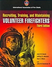 Recruiting, Training, and Maintaining Volunteer Fire Fighters (Paperback, 3, Revised)