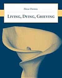 Living, Dying, Grieving (Paperback, Medical)