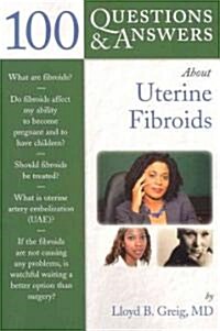 100 Questions & Answers about Uterine Fibroids (Paperback, Medical)