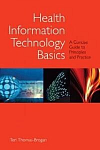 Health Information Technology Basics: A Concise Guide to Principles and Practice (Paperback)